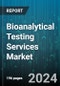 Bioanalytical Testing Services Market by Type, Application, End User - Global Forecast 2025-2030 - Product Image