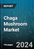 Chaga Mushroom Market by Product Type, Distribution Channel, Application - Global Forecast 2025-2030- Product Image