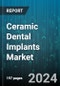 Ceramic Dental Implants Market by Type (Endosteal, Subperiosteal), Procedure (Single Stage, Two Stage), Design, Patient Age Group, Usage, Application, End-User - Global Forecast 2025-2030 - Product Thumbnail Image