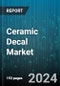 Ceramic Decal Market by Type, Application, Sales Channel, End-User - Global Forecast 2025-2030 - Product Thumbnail Image