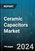 Ceramic Capacitors Market by Type, Application, End-User Industry, Capacity, Voltage Range, Dielectric Type - Global Forecast 2025-2030- Product Image