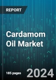 Cardamom Oil Market by Application, Product Type, Source, End User - Global Forecast 2025-2030- Product Image