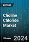 Choline Chloride Market by Feed Grade, Form, End-Use - Global Forecast 2025-2030 - Product Thumbnail Image