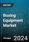 Boxing Equipment Market by Type, Applications, Distribution Channel - Global Forecast 2025-2030 - Product Thumbnail Image