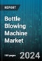 Bottle Blowing Machine Market by Type, Material Type, Technology, End User - Global Forecast 2025-2030 - Product Image