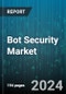 Bot Security Market by Component, Security Type, Enterprise Size, Deployment, Vertical - Global Forecast 2025-2030 - Product Thumbnail Image