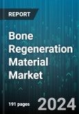 Bone Regeneration Material Market by Type, Material, Application, End User, Material Form, Product - Global Forecast 2025-2030- Product Image