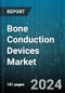 Bone Conduction Devices Market by Type, Product, Patient Type - Global Forecast 2025-2030 - Product Thumbnail Image