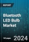 Bluetooth LED Bulb Market by Product Type, Control Technology, Price Range, End User, Distribution Channel, Application - Global Forecast 2025-2030 - Product Image