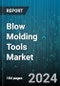 Blow Molding Tools Market by Method, Application - Global Forecast 2025-2030 - Product Image