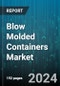 Blow Molded Containers Market by Material Type, Technology, End-Use Industry, Capacity, Application - Global Forecast 2025-2030 - Product Thumbnail Image