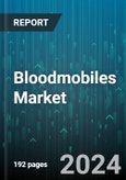 Bloodmobiles Market by Product Type, End User, Operation - Global Forecast 2025-2030- Product Image