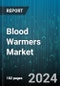 Blood Warmers Market by Type, Modality, End-User - Global Forecast 2025-2030 - Product Image