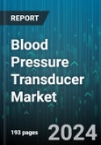 Blood Pressure Transducer Market by Product Type, Technology, End-User - Global Forecast 2025-2030- Product Image