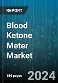 Blood Ketone Meter Market by Product Type, End User, Distribution Channel, Application, Technology, Age Group, Purchase Mode - Global Forecast 2025-2030- Product Image