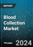 Blood Collection Market by Product, End-User, Application - Global Forecast 2025-2030- Product Image