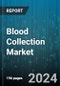 Blood Collection Market by Product, End-User, Application - Global Forecast 2025-2030 - Product Image