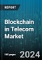 Blockchain in Telecom Market by Provider, Organization Size, Application - Global Forecast 2025-2030 - Product Image