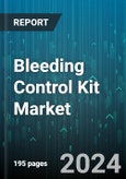 Bleeding Control Kit Market by Product Type, End User, Application, Distribution Channel - Global Forecast 2025-2030- Product Image