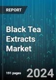 Black Tea Extracts Market by Form, Grade, Application - Global Forecast 2025-2030- Product Image