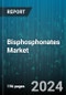 Bisphosphonates Market by Therapeutic Areas, Mode of Delivery, Application, Distribution Channel - Global Forecast 2025-2030 - Product Image