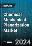 Chemical Mechanical Planarization Market by Type, Technology, Application - Global Forecast 2025-2030- Product Image