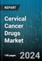 Cervical Cancer Drugs Market by Indication, Treatment Type, End-User - Global Forecast 2025-2030 - Product Image