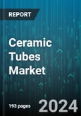 Ceramic Tubes Market by Material, Sales Channel, End-Users - Global Forecast 2025-2030- Product Image