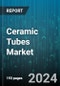 Ceramic Tubes Market by Material, Sales Channel, End-Users - Global Forecast 2025-2030 - Product Image