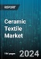 Ceramic Textile Market by Fiber Type, Form Type, Industry - Global Forecast 2025-2030 - Product Image