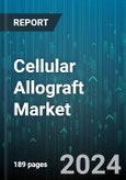 Cellular Allograft Market by Type, Application, End User, Material Type, Disease Type, Procedure Type - Global Forecast 2025-2030- Product Image