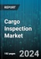 Cargo Inspection Market by Product, Type, Industry - Global Forecast 2025-2030 - Product Thumbnail Image