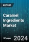 Caramel Ingredients Market by Form, End-Use - Global Forecast 2025-2030 - Product Thumbnail Image