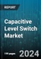 Capacitive Level Switch Market by Type, Material, Application, End-User Industry, Technology, Sales Channel - Global Forecast 2025-2030 - Product Image