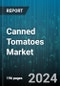 Canned Tomatoes Market by Product Type, Packaging, End-User, Sales Channel - Global Forecast 2025-2030 - Product Thumbnail Image