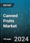 Canned Fruits Market by Fruit Type, Form, Distribution Channel - Global Forecast 2025-2030 - Product Image