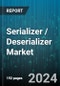 Serializer / Deserializer Market by Type, Application, End-User - Global Forecast 2025-2030 - Product Image