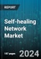 Self-healing Network Market by Component, Network Infrastructure, Deployment, Organization Size, Application, End-Use - Global Forecast 2025-2030 - Product Image