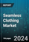 Seamless Clothing Market by Technology, End-User, Application, Distribution Channel, Fabric Type - Global Forecast 2025-2030- Product Image