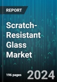 Scratch-Resistant Glass Market by Product Type, Application - Global Forecast 2025-2030- Product Image