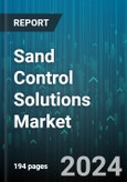 Sand Control Solutions Market by Well Type, Type, Location, Application - Global Forecast 2025-2030- Product Image