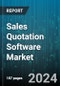 Sales Quotation Software Market by Organization Size, Deployment Mode, End-User Industry, Application Area, Subscription Type, Product Type - Global Forecast 2025-2030 - Product Thumbnail Image