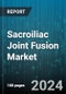 Sacroiliac Joint Fusion Market by Products, Indication, End-User - Global Forecast 2025-2030 - Product Image