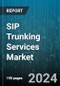 SIP Trunking Services Market by Type, Organization Size, End-User - Global Forecast 2025-2030 - Product Image