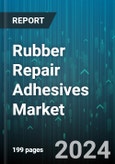 Rubber Repair Adhesives Market by Process, Application, End-Use Industry - Global Forecast 2025-2030- Product Image