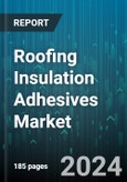 Roofing Insulation Adhesives Market by Type, Component Type, Substrate, Curing Process, Formulation, End-User - Global Forecast 2025-2030- Product Image