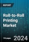 Roll-to-Roll Printing Market by Technology, Application, End User - Global Forecast 2025-2030 - Product Image