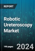 Robotic Ureteroscopy Market by Technology Type, Components, Application, End User - Global Forecast 2025-2030- Product Image