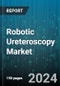 Robotic Ureteroscopy Market by Technology Type, Components, Application, End User - Global Forecast 2025-2030 - Product Thumbnail Image