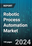 Robotic Process Automation Market by Process, Offering, End-User - Global Forecast 2025-2030- Product Image